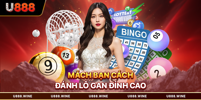Mách bạn cách đánh lô gan đỉnh cao